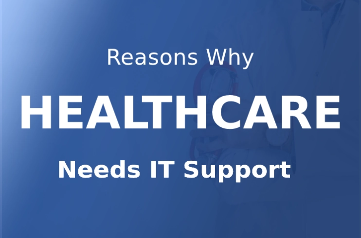 Why Are Managed IT Services Needed in Healthcare Facilities?