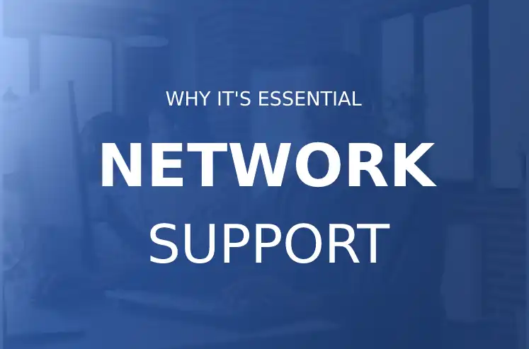 Network Support: why it’s essential