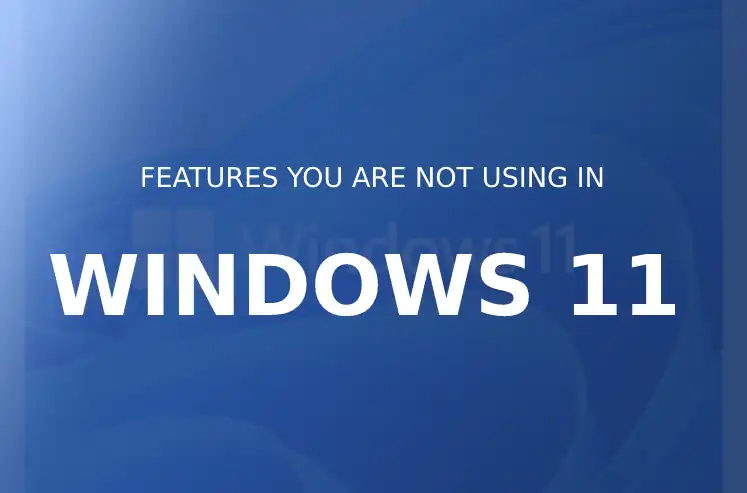 8 of the Best Windows 11 Features You’re Not Using