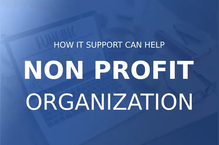 How IT Support Can Help Non-Profit Organizations