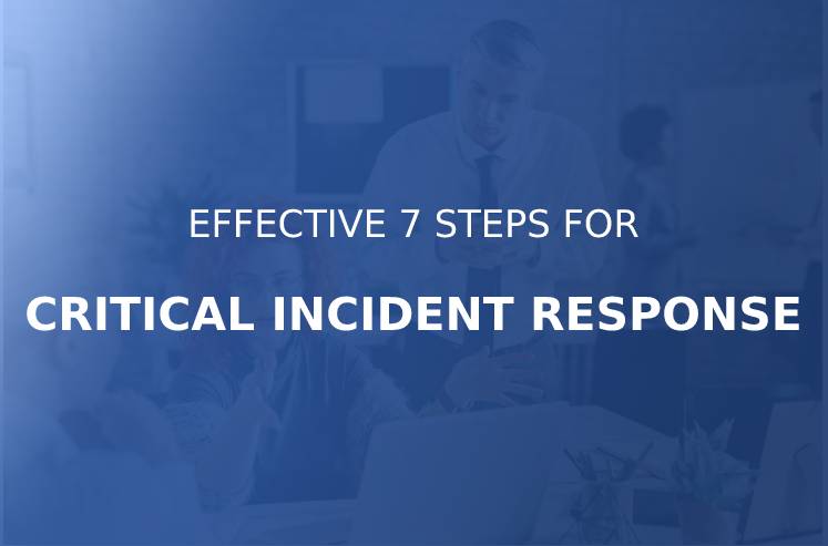7 Steps for Effective Critical Incident Response