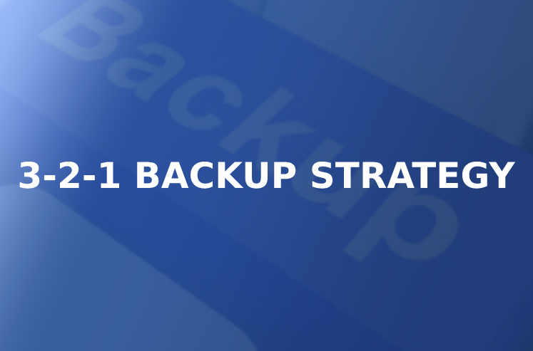 The Ultimate Guide to Implementing the 3-2-1 Backup Strategy for Your Businesses