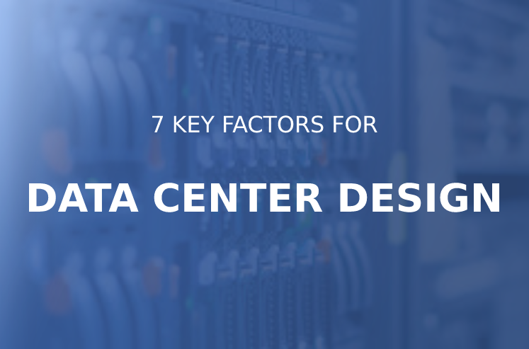 7 Key Factors for Data Center Design