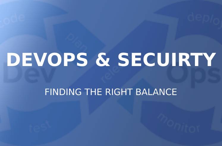 DevOps and Security: Finding the Right Balance