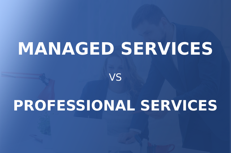 Difference Between Managed Services Vs Professional Services