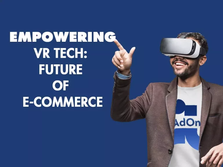 Empowering VR Tech: Future of E-Commerce