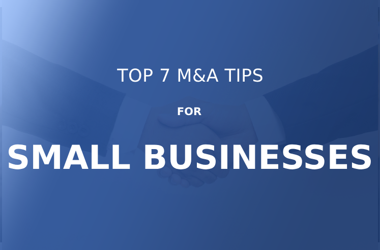 Top 7 M&A Tips for Small Business Entrepreneurs