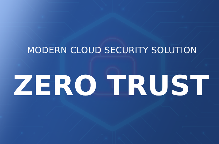 The Modern Cloud Security Solution: Zero Trust Strategy