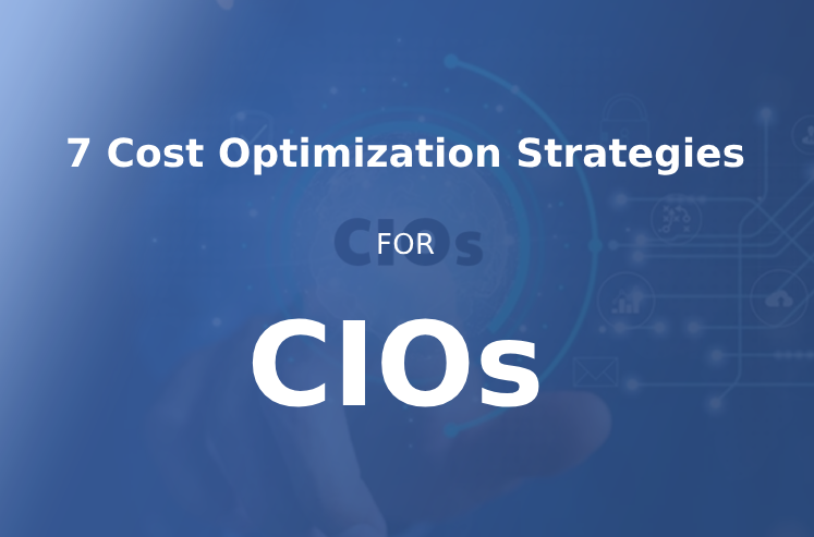 7 IT Cost Optimization Strategies for CIOs