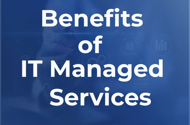 The Key Benefits of IT Manage Services: Empowering Your Business for Success