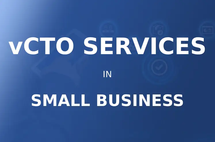 Benefits of Virtual CTO Services in Small Businesses